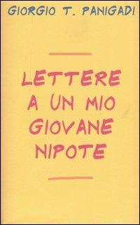 Lettere a un mio giovane nipote - Giorgio T. Panigadi - Libro Piemme 2005 | Libraccio.it