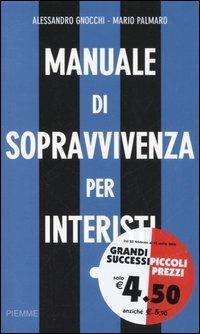 Manuale di sopravvivenza per interisti - Alessandro Gnocchi, Mario Palmaro - Libro Piemme 2005, Piemme mini pocket | Libraccio.it