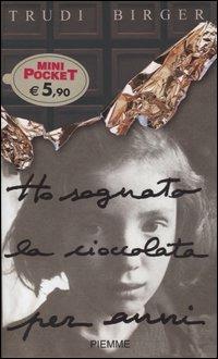 Ho sognato la ciocciolata per anni - Trudi Birger, Jeffrey M. Green - Libro Piemme 2006, Piemme mini pocket | Libraccio.it