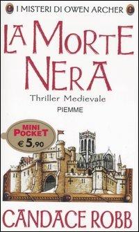 La morte nera. I misteri di Owen Archer - Candace Robb - Libro Piemme 2006, Piemme mini pocket | Libraccio.it