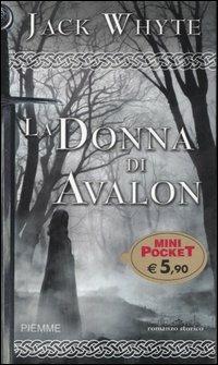 La donna di Avalon. Le cronache di Camelot. Vol. 2 - Jack Whyte - Libro Piemme 2006, Piemme mini pocket | Libraccio.it