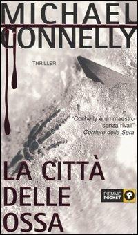 La città delle ossa - Michael Connelly - Libro Piemme 2006, Piemme pocket | Libraccio.it