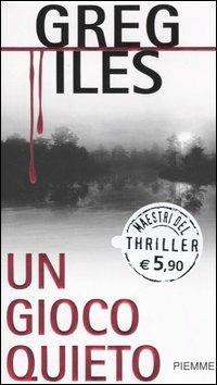 Un gioco quieto - Greg Iles - Libro Piemme 2006, Maestri del thriller | Libraccio.it