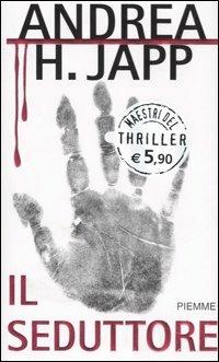 Il seduttore - Andrea H. Japp - Libro Piemme 2006, Maestri del thriller | Libraccio.it