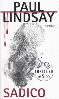 Sadico - Paul Lindsay - Libro Piemme 2006, Maestri del thriller | Libraccio.it