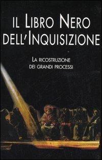Il libro nero dell'inquisizione. La ricostruzione dei grandi processi - Natale Benazzi, Matteo D'Amico - Libro Piemme 2006, Piemme pocket | Libraccio.it