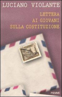 Lettera ai giovani sulla Costituzione - Luciano Violante - Libro Piemme 2006 | Libraccio.it