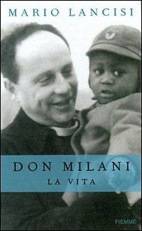 Don Milani. La vita - Mario Lancisi - Libro Piemme 2007 | Libraccio.it