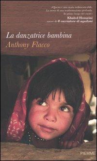 La danzatrice bambina - Anthony Flacco - Libro Piemme 2006 | Libraccio.it