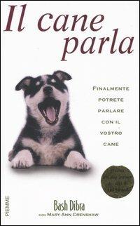 Il cane parla - Bash Dibra, Mary A. Crenshaw - Libro Piemme 2006 | Libraccio.it
