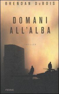 Domani all'alba - Brendan Dubois - Libro Piemme 2007 | Libraccio.it