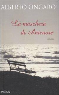 La maschera di Antenore - Alberto Ongaro - Libro Piemme 2009 | Libraccio.it
