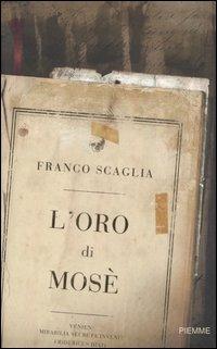 L' oro di Mosè - Franco Scaglia - Libro Piemme 2006 | Libraccio.it