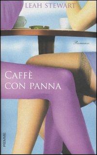 Caffè con panna - Leah Stewart - Libro Piemme 2007 | Libraccio.it