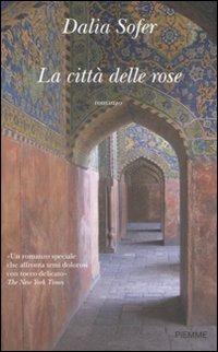 La città delle rose - Dalia Sofer - Libro Piemme 2008 | Libraccio.it