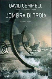 L' ombra di Troia - David Gemmell - Libro Piemme 2007 | Libraccio.it