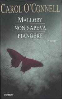 Mallory non sapeva piangere - Carol O'Connell - Libro Piemme 2007 | Libraccio.it