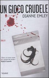 Un gioco crudele - Dianne Emley - Libro Piemme 2007 | Libraccio.it