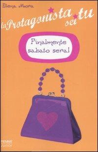 Finalmente sabato sera! La protagonista sei tu. Vol. 2 - Elena Mora - Libro Piemme 2007, Il battello a vapore | Libraccio.it