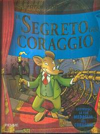 Il segreto del coraggio. Ediz. illustrata - Geronimo Stilton - Libro Piemme 2007, Grandi libri | Libraccio.it