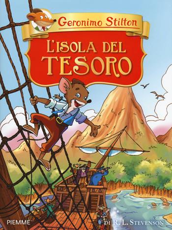 L' isola del tesoro di R. L. Stevenson - Geronimo Stilton - Libro Piemme 2006, Grandi classici | Libraccio.it