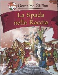 La spada nella roccia - Geronimo Stilton - Libro Piemme 2006, Grandi classici | Libraccio.it