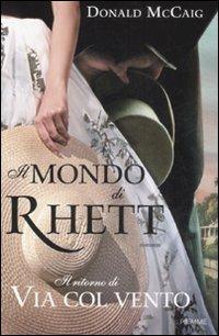 Il mondo di Rhett. Il ritorno di «Via col vento» - Donald McCaig - Libro Piemme 2008 | Libraccio.it
