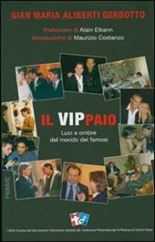 Il vippaio. Luci e ombre del mondo dei famosi