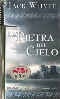 La pietra del cielo. Le cronache di Camelot. Vol. 1 - Jack Whyte - Libro Piemme 2005, Piemme mini pocket | Libraccio.it