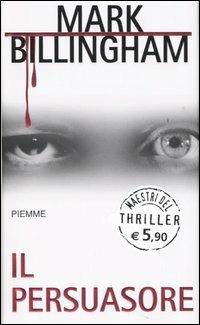 Il persuasore - Mark Billingham - Libro Piemme 2005, Maestri del thriller | Libraccio.it