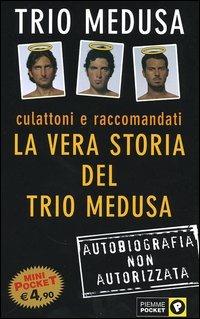Culattoni e raccomandati. La vera storia del Trio Medusa - Trio Medusa - Libro Piemme 2005, Piemme pocket | Libraccio.it