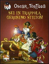Sei in trappola, Geronimo Stilton! - Oscar Tortuga - Libro Piemme 2007 | Libraccio.it