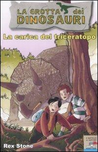 La carica del triceratopo - Rex Stone - Libro Piemme 2009, Il battello a vapore. La grotta dei dinosauri | Libraccio.it