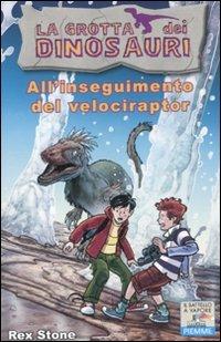 All'inseguimento del velociraptor. Ediz. illustrata - Rex Stone - Libro Piemme 2011, Il battello a vapore. La grotta dei dinosauri | Libraccio.it
