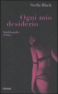 Ogni mio desiderio - Stella Black - Libro Piemme 2008 | Libraccio.it