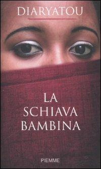 La schiava bambina - Diaryatou Bah - Libro Piemme 2008, Piemme pocket | Libraccio.it
