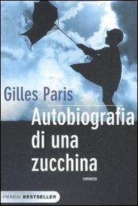Autobiografia di una zucchina - Gilles Paris - Libro Piemme 2008, Bestseller | Libraccio.it
