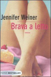 Brava a letto - Jennifer Weiner - Libro Piemme 2008, Bestseller | Libraccio.it
