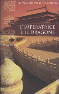 L' imperatrice e il dragone - Leonardo V. Arena - Libro Piemme 2008 | Libraccio.it