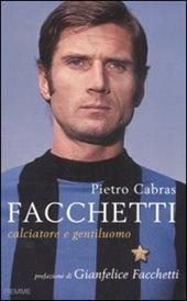 Facchetti. Calciatore e gentiluomo