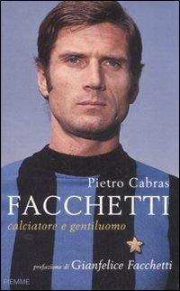 Facchetti. Calciatore e gentiluomo - Pietro Cabras - Libro Piemme 2008 | Libraccio.it