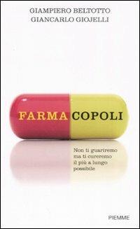 Farmacopoli - Giancarlo Giojelli, Giampiero Beltotto - Libro Piemme 2008 | Libraccio.it