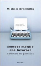 Sempre meglio che lavorare. Il mestiere del giornalista