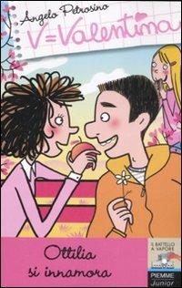 Ottilia si innamora. Ediz. illustrata - Angelo Petrosino - Libro Piemme 2008, Il battello a vapore. Serie Valentina | Libraccio.it