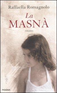 La masnà - Raffaella Romagnolo - Libro Piemme 2012 | Libraccio.it