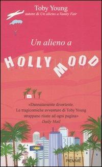 Un alieno a Hollywood - Toby Young - Libro Piemme 2008 | Libraccio.it