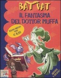 Il fantasma del dottor Muffa - Bat Pat - Libro Piemme 2009, Il battello a vapore. Bat Pat | Libraccio.it