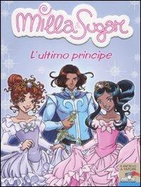 L' ultimo principe - Prunella Bat - Libro Piemme 2008, Il battello a vapore. Milla & Sugar | Libraccio.it