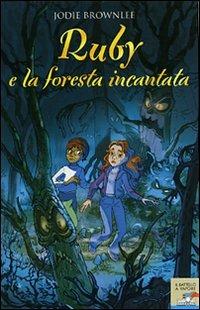 Ruby e la foresta incantata - Jodie Brownlee - Libro Piemme 2007, Il battello a vapore | Libraccio.it