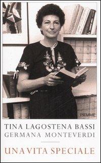 Una vita speciale - Augusta Lagostena Bassi, Germana Monteverdi - Libro Piemme 2008 | Libraccio.it